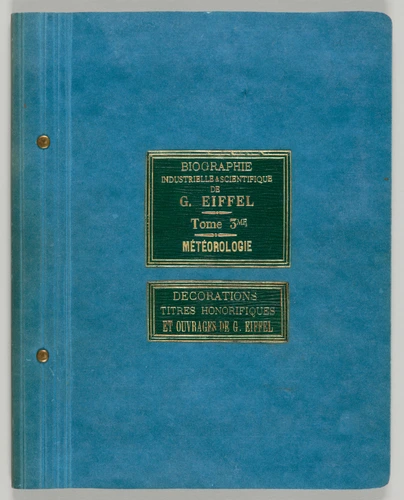 Gustave Eiffel - Biographie scientifique et industrielle. Météorologie. Décorati...